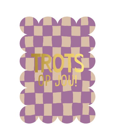 Wenskaart - TROTS OP JOU